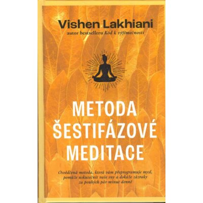 Metoda šestifázové meditace - Vishen Lakhiani – Hledejceny.cz