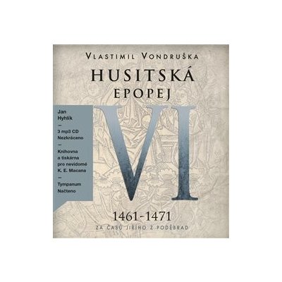Husitská epopej VI. - Za časů Jiřího z Poděbrad - 1461 -1471...