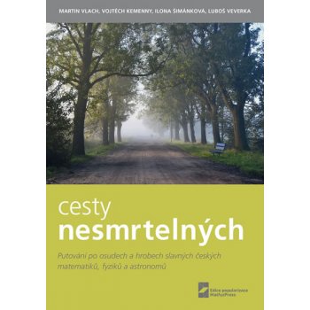 Vlach Martin, Kemenny Vojtěch, Šimánková Ilona, Veverka Luboš - Cesty nesmrtelných