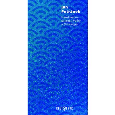 Hausboat na soutoku Volhy a Mississippi - Petránek Jan – Zbozi.Blesk.cz