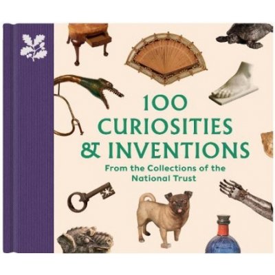 100 Curiosities a Inventions from the Collections of the National Trust