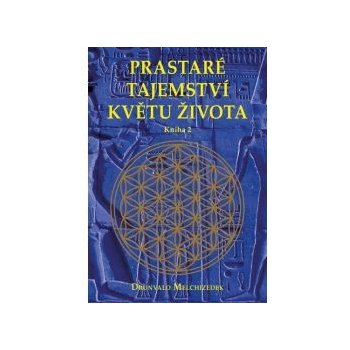 Prastaré tajemství květu života - sv. 2 - Drunvalo Melchizedek