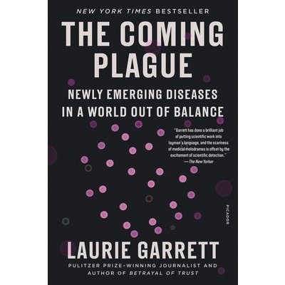 The Coming Plague: Newly Emerging Diseases in a World Out of Balance Garrett LauriePaperback – Sleviste.cz