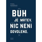 Bůh je mrtev, nic není dovoleno - Tereza Matějčková – Hledejceny.cz