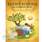 Klidný Buddha na dobrou noc - Příběhy moudrosti, soucitu a bdělé pozornosti, které inspirují a obohatí vás i vaše děti - Dharmachari Nagaraja – Zbozi.Blesk.cz