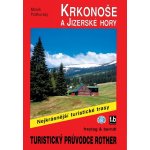 FR KRKONOŠE A JIZERSKÉ HORY TURISTICKÝ PRŮVODCE ROTHER Podhorský marek – Hledejceny.cz