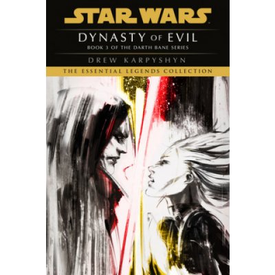 Dynasty of Evil: Star Wars Legends Darth Bane: A Novel of the Old Republic – Zboží Mobilmania