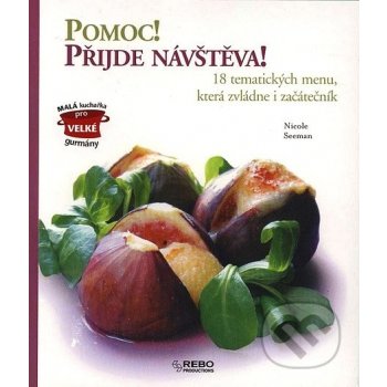 Pomoc! Přijde návštěva! -- 18 tematických menu, která zvládne i začátečník - Nicole Seeman