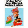 Noty a zpěvník It's Easy To Play Songs Of England, Scotland And Ireland noty na sólo klavír