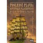 Poslední plavba sovětské plachetnice byla s Čechem na palubě - Jiří Filipovský – Hledejceny.cz