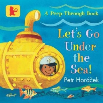 Lets Go Under the Sea! - Petr Horáček