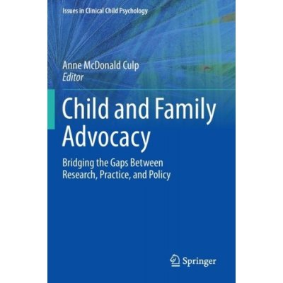 Child and Family Advocacy - Bridging the Gaps Between Research, Practice, and Policy McDonald Culp AnnePaperback – Hledejceny.cz