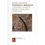 Filozofia H. Bergsona v kontexte filozofie života a evolučnej ontológie - Renáta Kišoňová – Hledejceny.cz