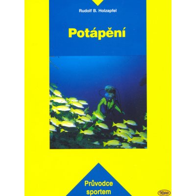 Potápění - Průvodce sportem Holzapfel Rudolf B. – Hledejceny.cz