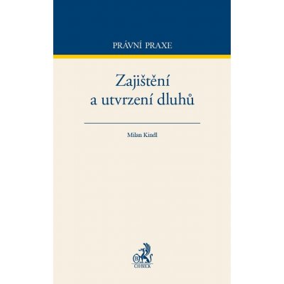 Zajištění a utvrzení dluhů - Milan Kindl – Zboží Mobilmania