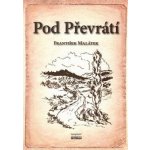 Pod Převrátí - Malátek Frant&#239, šek – Zbozi.Blesk.cz