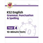 "New KS2 English 10-Minute Tests: Grammar, Punctuation & Spelling - Year 4" - "" ("Books CGP")(Paperback / softback) – Sleviste.cz