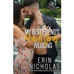 My Best Friend's Mardi Gras Wedding Boys of the Bayou Book 1 Nicholas ErinPaperback – Hledejceny.cz