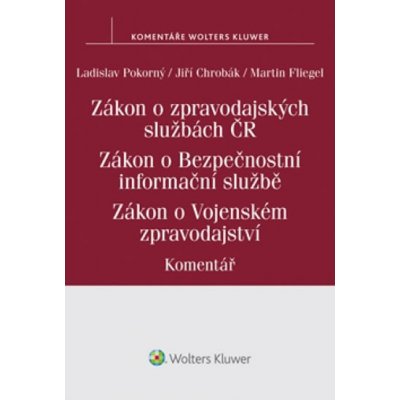 Zákon o zpravodajských službách České republiky - Fliegel Martin, Pokorný Ladislav, Chrobák Jiří – Hledejceny.cz