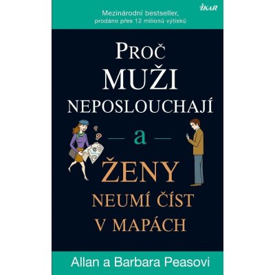 Proč muži neposlouchají a ženy neumí číst v mapách - Allan Pease, Barbara Peaseová – Hledejceny.cz