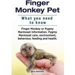 Finger Monkey Pet. What You Need to Know. Finger Monkey or Pygmy Marmoset Information. Pygmy Marmoset Care, Environment, Behaviour, Feeding and Health Holdstone HarryPaperback – Hledejceny.cz