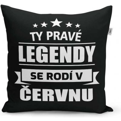 Sablio Polštář Ty pravé legendy se rodí v červnu 40x40 – Zboží Mobilmania
