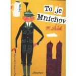 To je Mnichov - Miroslav Šašek – Hledejceny.cz