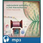 Nabroušené pohádky a jiné macourkoviny II. - Macourek Miloš – Zboží Mobilmania