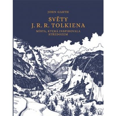 Světy J. R. R. Tolkiena - Místa, která inspirovala Středozem - John Garth