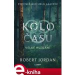 Velké hledání. Kolo času 2 - Robert Jordan – Hledejceny.cz