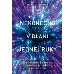 Nekonečno v dlani jednej ruky - Marcus Chown – Hledejceny.cz