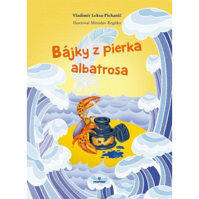 B ájky z pierka albatrosa - Vladimír Leksa-Pichanič