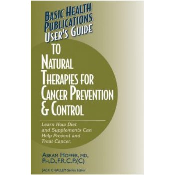 Users Guide to Natural Therapies for Cancer Prevention and Control