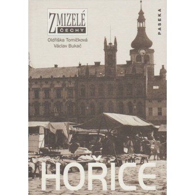 Zmizelé Čechy - Hořice - Oldřiška Tomíčková – Zbozi.Blesk.cz