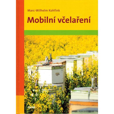 Mobilní včelaření - Marc-Wilhelm Kohfink – Zbozi.Blesk.cz