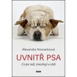 Uvnitř psa - Co psi vidí, čenichají a vědí – Hledejceny.cz