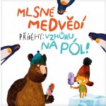 Albi Mlsné medvědí příběhy: Vzhůru na pól – Sleviste.cz