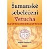 Kniha Šamanské sebeléčení Vetucha Prastaré tajné učení ruských duchovních léčitelů - Tschenze Vadim