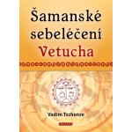 Šamanské sebeléčení Vetucha Prastaré tajné učení ruských duchovních léčitelů - Tschenze Vadim – Zboží Mobilmania