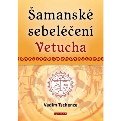 Šamanské sebeléčení Vetucha Prastaré tajné učení ruských duchovních léčitelů - Tschenze Vadim – Zboží Mobilmania