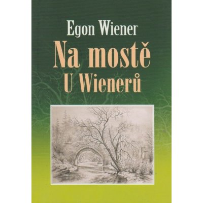 Wiener, Egon - Na mostě u Wienerů