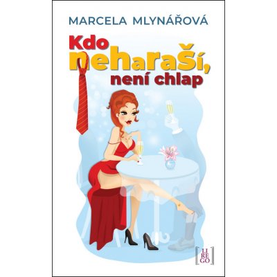 Kdo neharaší, není chlap - Marcela Mlynářová