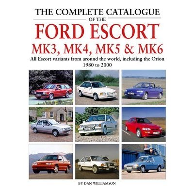 Complete Catalogue of the Ford Escort Mk 3, Mk 4, Mk 5 a Mk 6