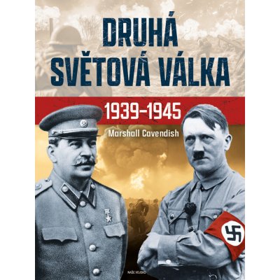 Druhá světová válka 1939-1945 - 1. vydání, Naše vojsko, 2023 – Hledejceny.cz