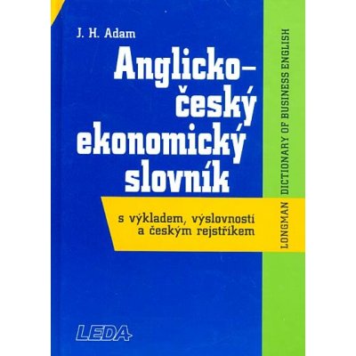 Adam J.H. - Anglicko český ekonomický slovník -- s výkladem, výslovností a českým rejstříkem – Hledejceny.cz