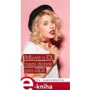 Mluvit o EX není dobré pro SEX - Alena Jakoubková