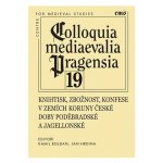 Knihtisk, zbožnost, konfese v zemích Koruny české doby poděbradské a jagellonské - Jan R. Hrdina – Zbozi.Blesk.cz