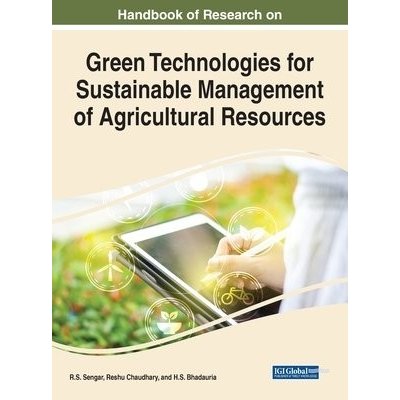 Handbook of Research on Green Technologies for Sustainable Management of Agricultural Resources – Zbozi.Blesk.cz