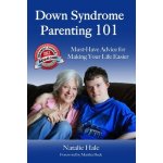 Down Syndrome Parenting 101: Must-Have Advice for Making Your Life Easier Hale NataliePaperback – Hledejceny.cz