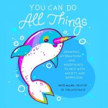 You Can Do All Things: Drawings, Affirmations and Mindfulness to Help with Anxiety and Depression Book Gift for Women Allan KatePaperback